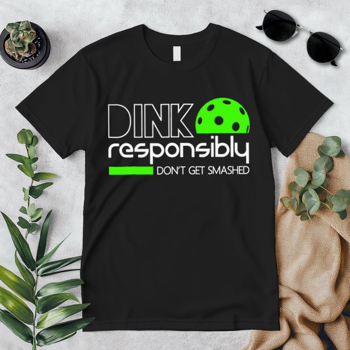 Funny Pickleball Player Dink Responsibly Don't Get Smashed Premium T-Shirt