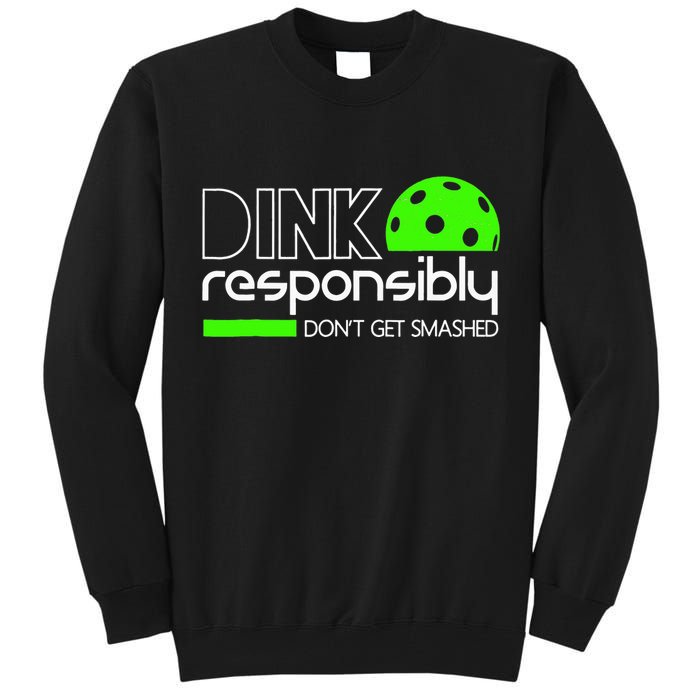 Funny Pickleball Player Dink Responsibly Don't Get Smashed Tall Sweatshirt