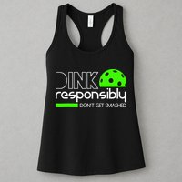 Funny Pickleball Player Dink Responsibly Don't Get Smashed Womens Tank Top