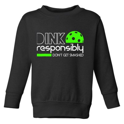 Funny Pickleball Player Dink Responsibly Don't Get Smashed Toddler Sweatshirt
