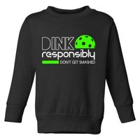 Funny Pickleball Player Dink Responsibly Don't Get Smashed Toddler Sweatshirt