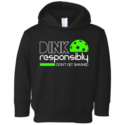 Funny Pickleball Player Dink Responsibly Don't Get Smashed Toddler Hoodie