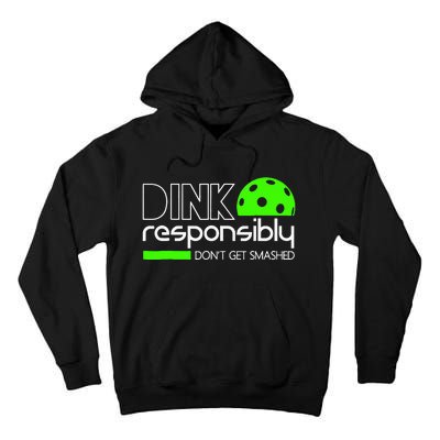 Funny Pickleball Player Dink Responsibly Don't Get Smashed Tall Hoodie