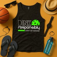 Funny Pickleball Player Dink Responsibly Don't Get Smashed Tank Top