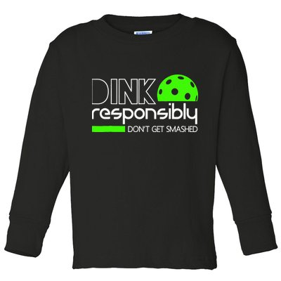 Funny Pickleball Player Dink Responsibly Don't Get Smashed Toddler Long Sleeve Shirt