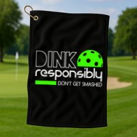 Funny Pickleball Player Dink Responsibly Don't Get Smashed Golf Towel
