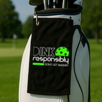 Funny Pickleball Player Dink Responsibly Don't Get Smashed Golf Towel