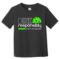 Funny Pickleball Player Dink Responsibly Don't Get Smashed Toddler T-Shirt