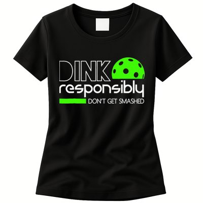 Funny Pickleball Player Dink Responsibly Don't Get Smashed Womens T-Shirt