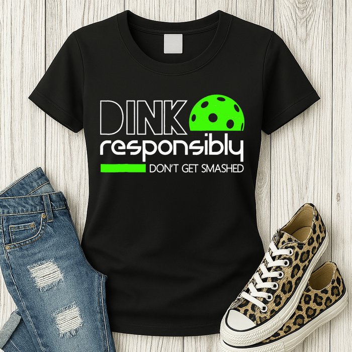 Funny Pickleball Player Dink Responsibly Don't Get Smashed Womens T-Shirt
