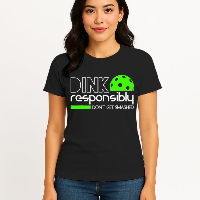 Funny Pickleball Player Dink Responsibly Don't Get Smashed Womens T-Shirt