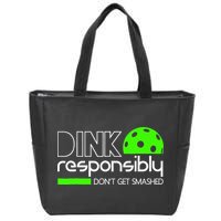 Funny Pickleball Player Dink Responsibly Don't Get Smashed Zip Tote Bag