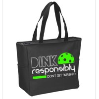 Funny Pickleball Player Dink Responsibly Don't Get Smashed Zip Tote Bag
