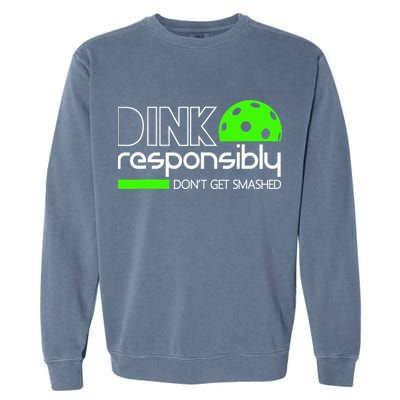 Funny Pickleball Player Dink Responsibly Don't Get Smashed Garment-Dyed Sweatshirt