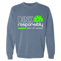Funny Pickleball Player Dink Responsibly Don't Get Smashed Garment-Dyed Sweatshirt
