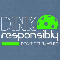 Funny Pickleball Player Dink Responsibly Don't Get Smashed Garment-Dyed Sweatshirt