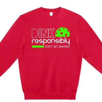 Funny Pickleball Player Dink Responsibly Don't Get Smashed Premium Crewneck Sweatshirt