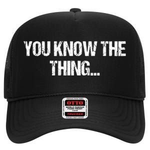 Funny Phrase Quote From Joe Biden 2020 You Know The Thing High Crown Mesh Back Trucker Hat