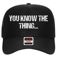 Funny Phrase Quote From Joe Biden 2020 You Know The Thing High Crown Mesh Back Trucker Hat