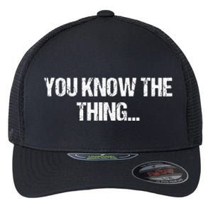 Funny Phrase Quote From Joe Biden 2020 You Know The Thing Flexfit Unipanel Trucker Cap