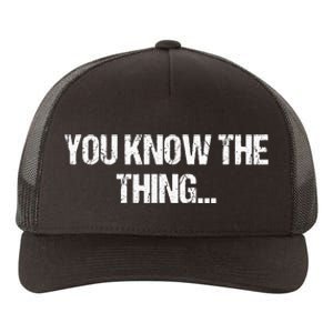 Funny Phrase Quote From Joe Biden 2020 You Know The Thing Yupoong Adult 5-Panel Trucker Hat