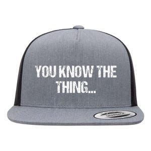 Funny Phrase Quote From Joe Biden 2020 You Know The Thing Flat Bill Trucker Hat