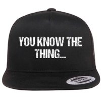 Funny Phrase Quote From Joe Biden 2020 You Know The Thing Flat Bill Trucker Hat