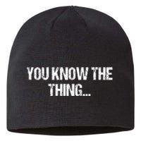 Funny Phrase Quote From Joe Biden 2020 You Know The Thing Sustainable Beanie