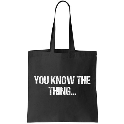 Funny Phrase Quote From Joe Biden 2020 You Know The Thing Tote Bag