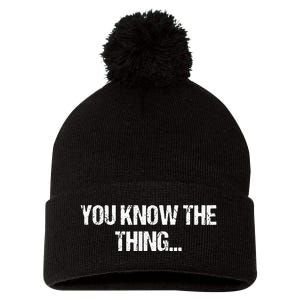 Funny Phrase Quote From Joe Biden 2020 You Know The Thing Pom Pom 12in Knit Beanie