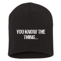 Funny Phrase Quote From Joe Biden 2020 You Know The Thing Short Acrylic Beanie