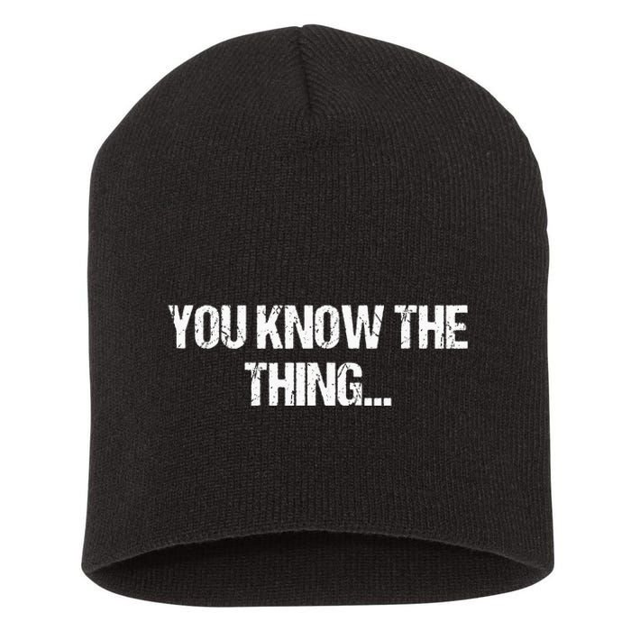 Funny Phrase Quote From Joe Biden 2020 You Know The Thing Short Acrylic Beanie