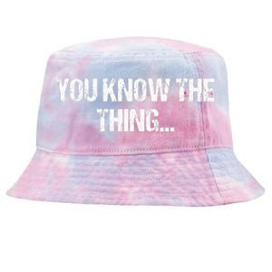 Funny Phrase Quote From Joe Biden 2020 You Know The Thing Tie-Dyed Bucket Hat