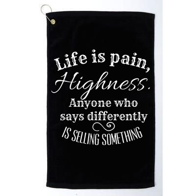 Funny Princess Quote Life Is Pain Highness Bride Golf Towel