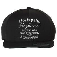 Funny Princess Quote Life Is Pain Highness Bride Wool Snapback Cap