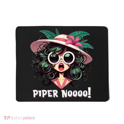 Funny Parody Quote Piper No! 2025 Television Pop Culture Mousepad