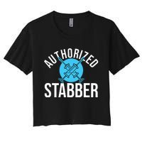 Funny Phlebotomist Quote Gift Authorized Stabber Graduate Women's Crop Top Tee