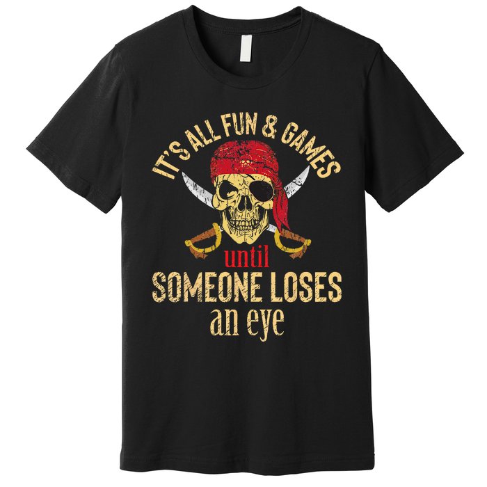 Funny Pirate Quote With Eye Patch & Headscarf Design Premium T-Shirt