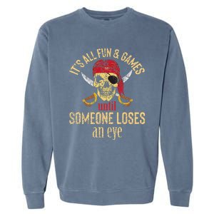 Funny Pirate Quote With Eye Patch & Headscarf Design Garment-Dyed Sweatshirt