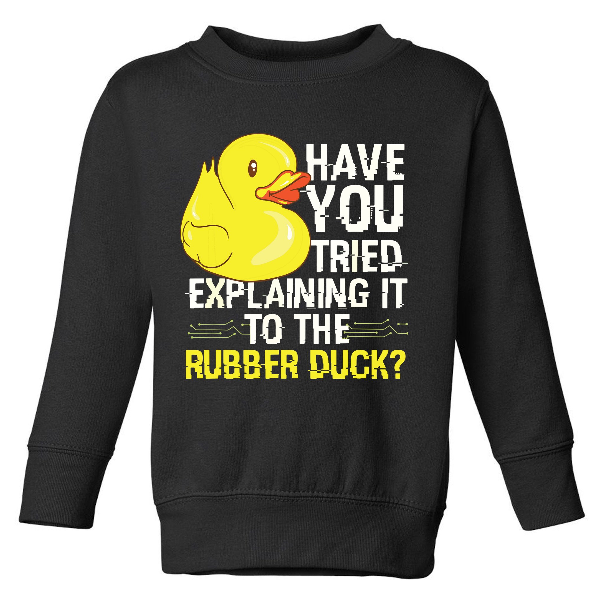 Funny Programmer Rubber Duck Debugging Toddler Sweatshirt