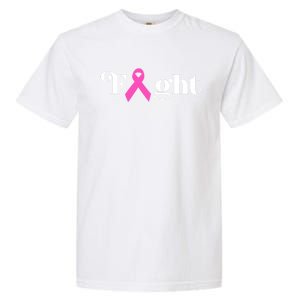 Fight Pink Ribbon Breast Cancer Gift Garment-Dyed Heavyweight T-Shirt