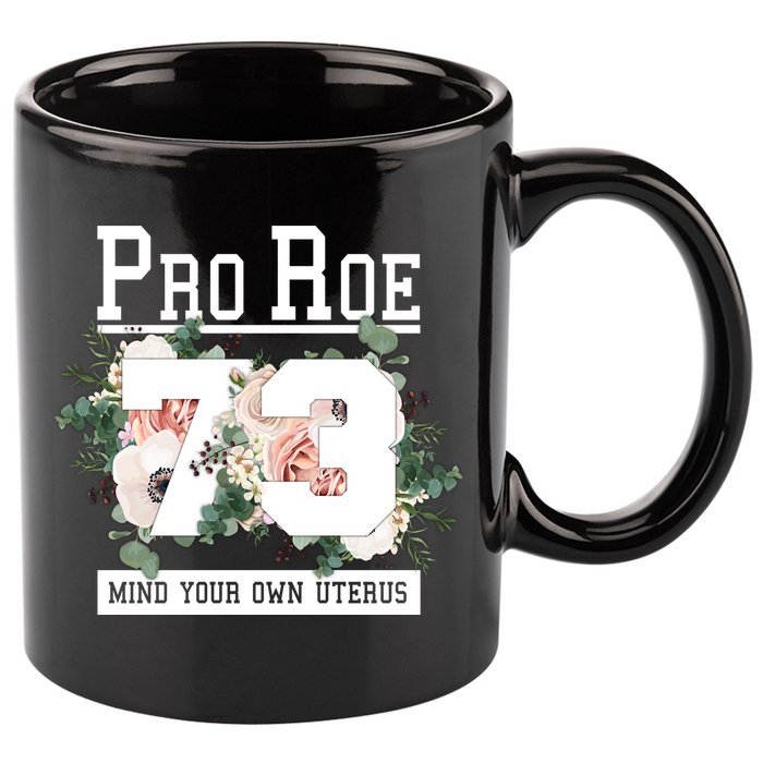 Floral Pro Roe 1973 Mind Your Own Uterus 11oz C Handle Ceramic Mug