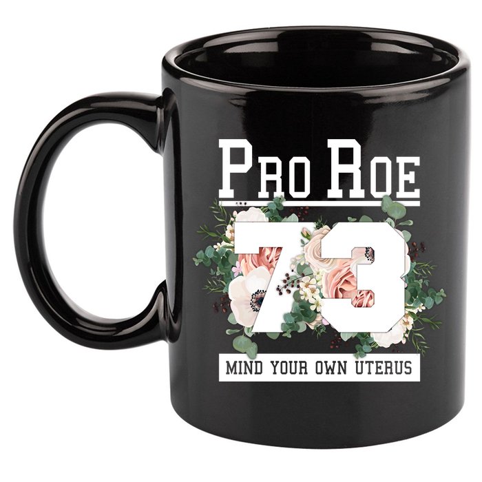 Floral Pro Roe 1973 Mind Your Own Uterus 11oz C Handle Ceramic Mug
