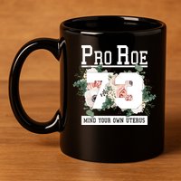 Floral Pro Roe 1973 Mind Your Own Uterus 11oz C Handle Ceramic Mug