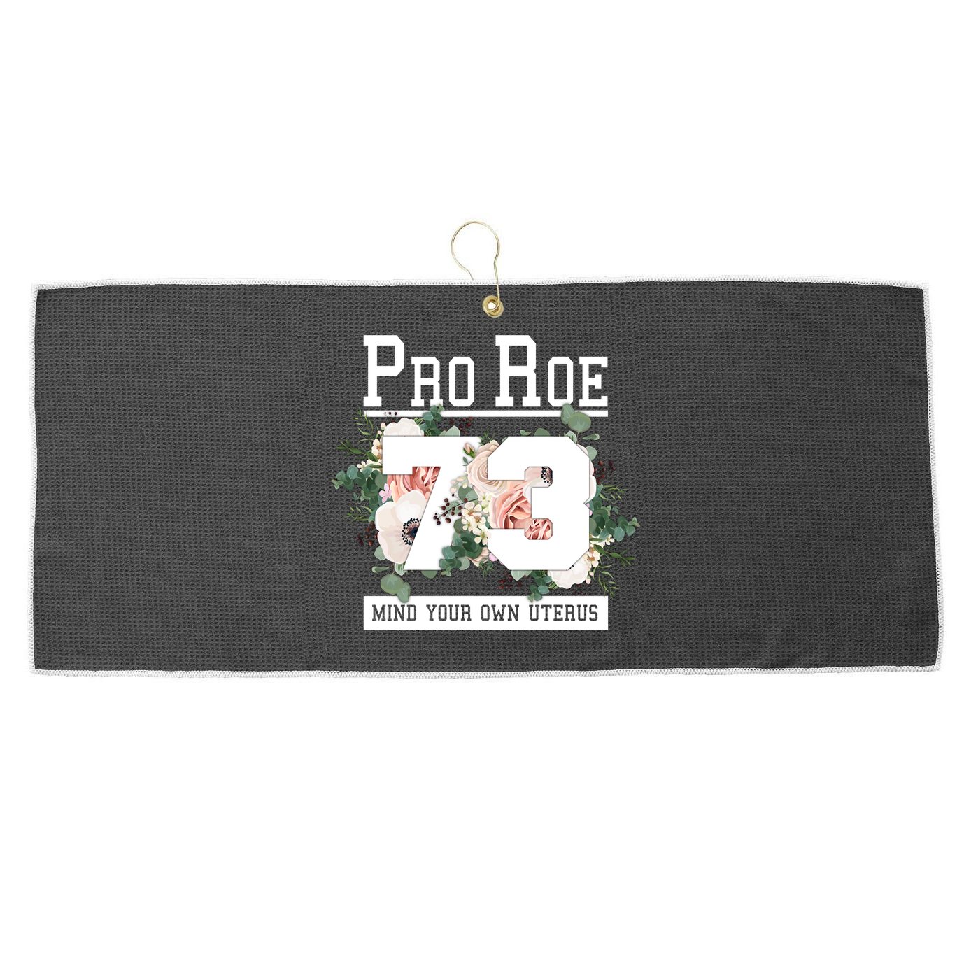 Floral Pro Roe 1973 Mind Your Own Uterus Large Microfiber Waffle Golf Towel