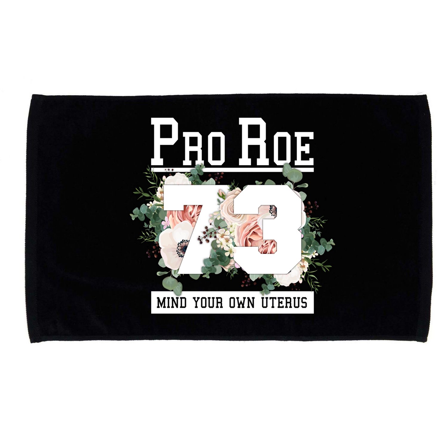Floral Pro Roe 1973 Mind Your Own Uterus Microfiber Hand Towel