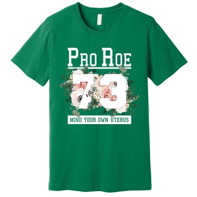 Floral Pro Roe 1973 Mind Your Own Uterus Premium T-Shirt