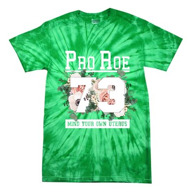 Floral Pro Roe 1973 Mind Your Own Uterus Tie-Dye T-Shirt