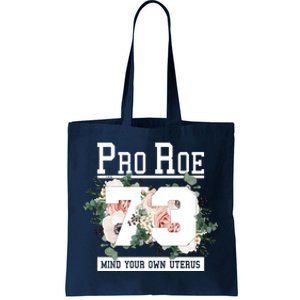 Floral Pro Roe 1973 Mind Your Own Uterus Tote Bag