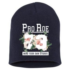 Floral Pro Roe 1973 Mind Your Own Uterus Short Acrylic Beanie